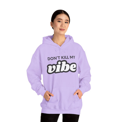 "Dont Kill My Vibe" Heavy Blend™ Hoodie