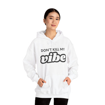 "Dont Kill My Vibe" Heavy Blend™ Hoodie