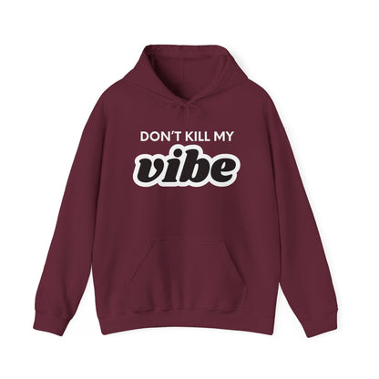 "Dont Kill My Vibe" Heavy Blend™ Hoodie