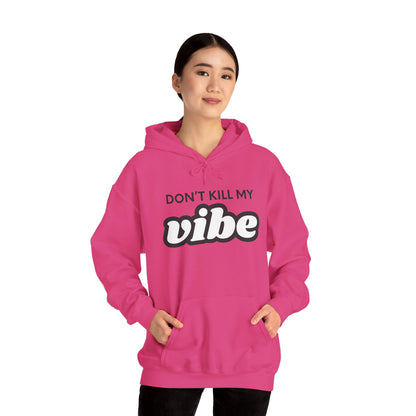 "Dont Kill My Vibe" Heavy Blend™ Hoodie