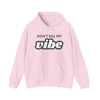 "Dont Kill My Vibe" Heavy Blend™ Hoodie