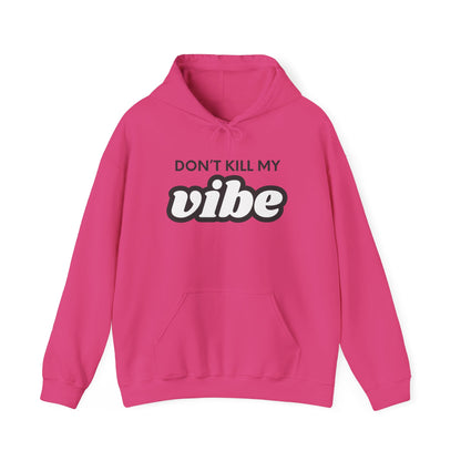 "Dont Kill My Vibe" Heavy Blend™ Hoodie