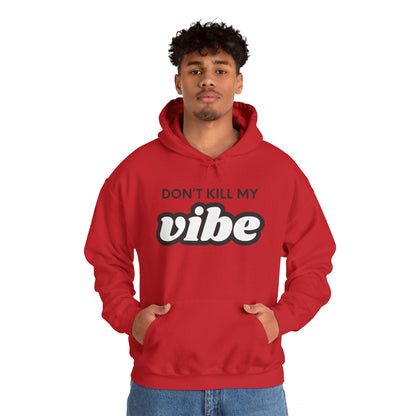 "Dont Kill My Vibe" Heavy Blend™ Hoodie