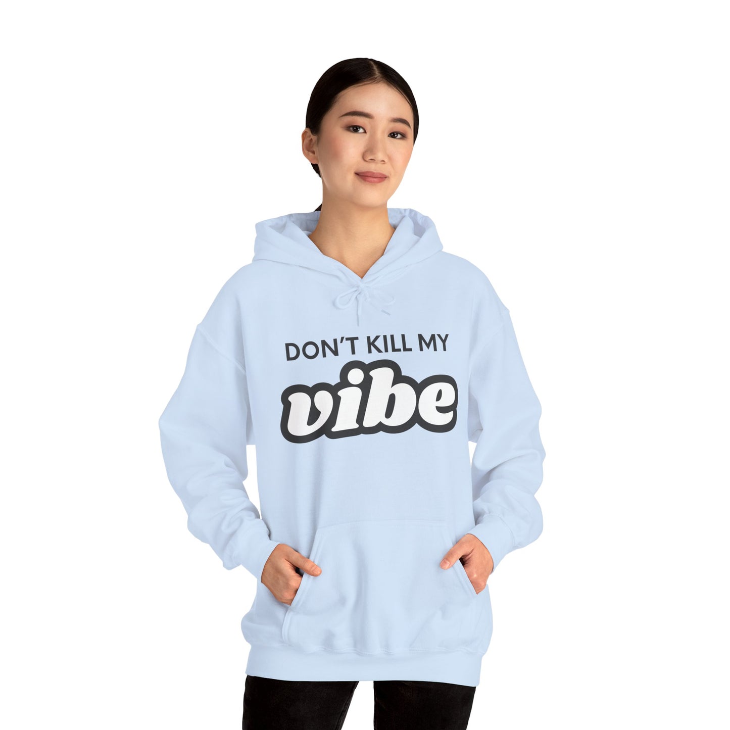 "Dont Kill My Vibe" Heavy Blend™ Hoodie