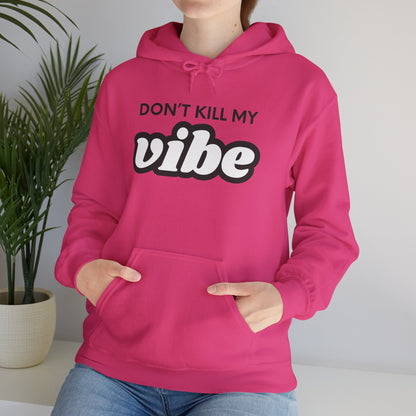 "Dont Kill My Vibe" Heavy Blend™ Hoodie