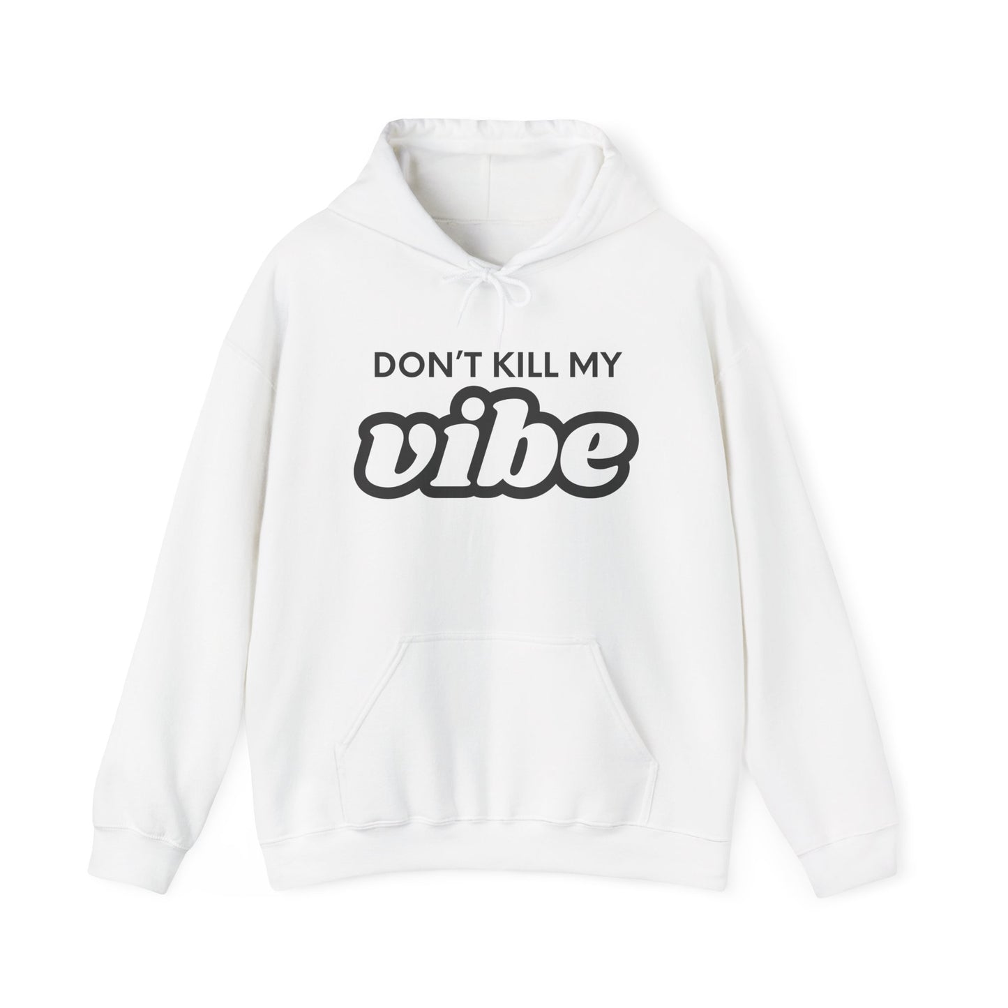 "Dont Kill My Vibe" Heavy Blend™ Hoodie