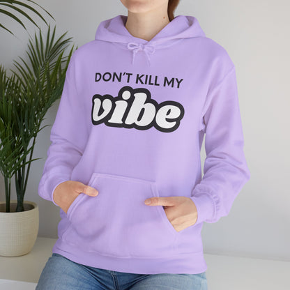 "Dont Kill My Vibe" Heavy Blend™ Hoodie