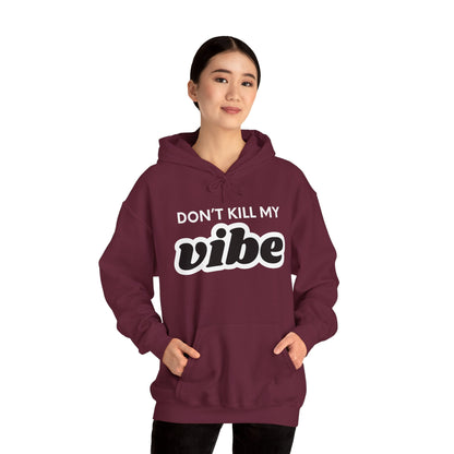 "Dont Kill My Vibe" Heavy Blend™ Hoodie