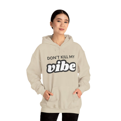 "Dont Kill My Vibe" Heavy Blend™ Hoodie