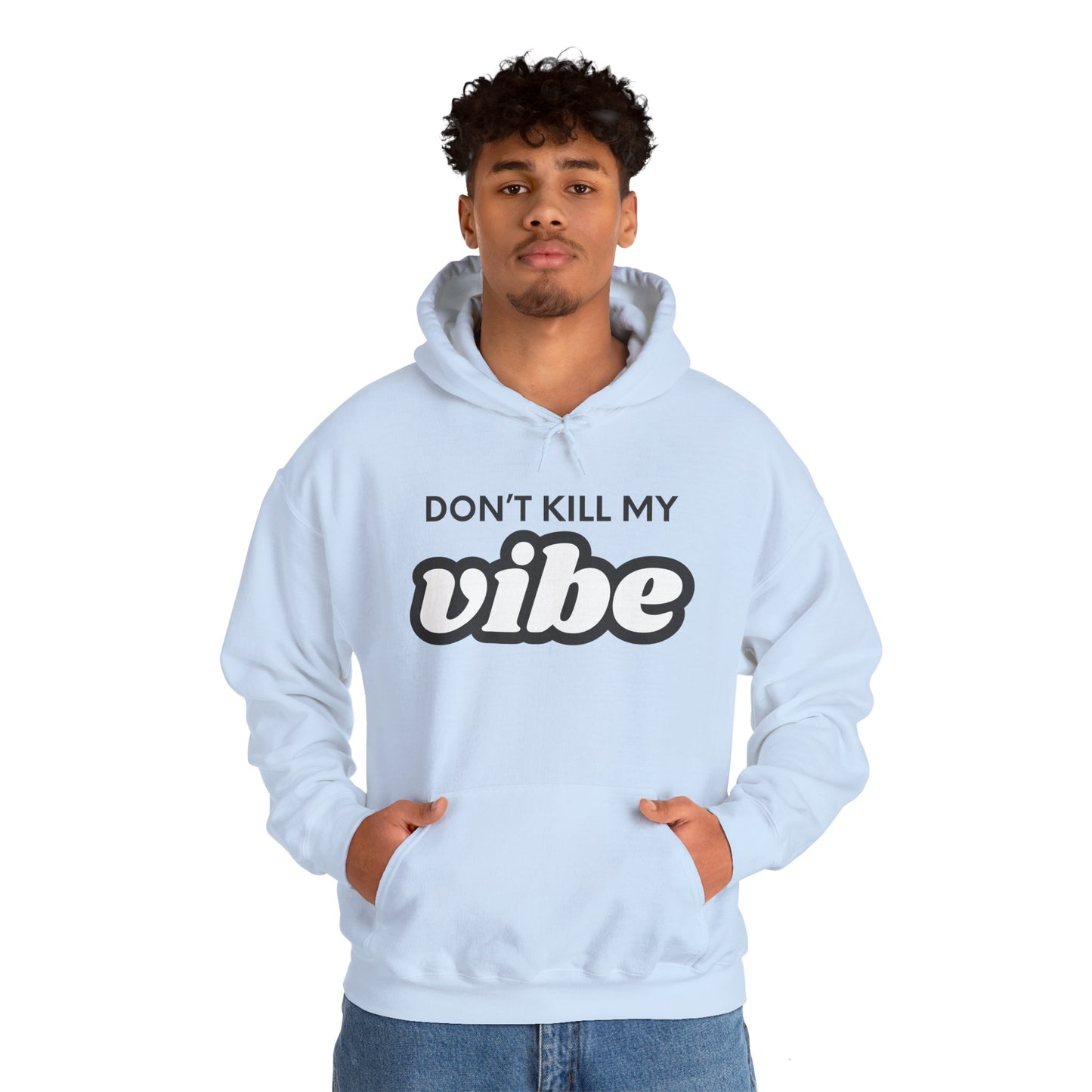 "Dont Kill My Vibe" Heavy Blend™ Hoodie