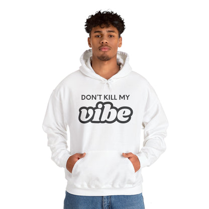 "Dont Kill My Vibe" Heavy Blend™ Hoodie