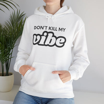 "Dont Kill My Vibe" Heavy Blend™ Hoodie