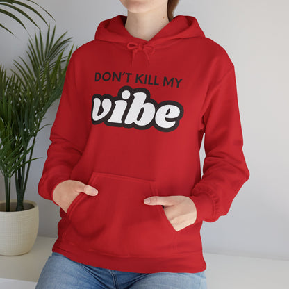 "Dont Kill My Vibe" Heavy Blend™ Hoodie