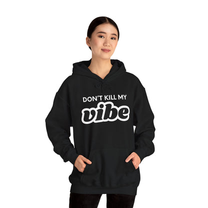 "Dont Kill My Vibe" Heavy Blend™ Hoodie