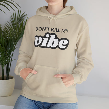 "Dont Kill My Vibe" Heavy Blend™ Hoodie