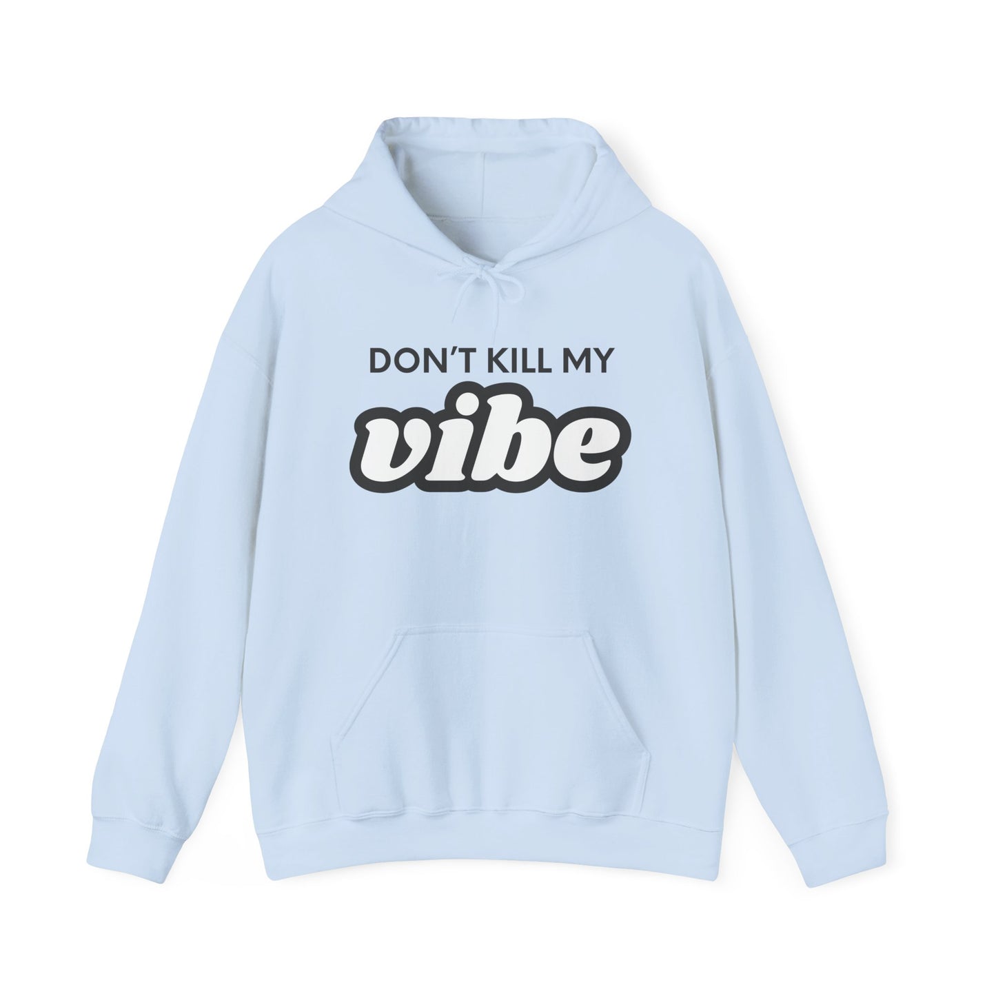 "Dont Kill My Vibe" Heavy Blend™ Hoodie