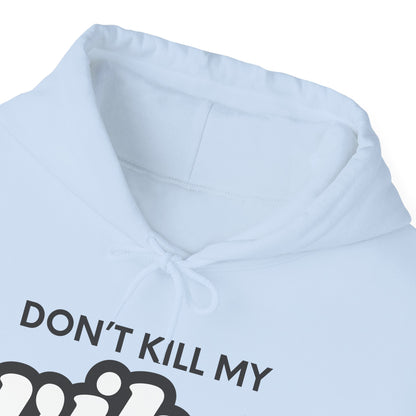 "Dont Kill My Vibe" Heavy Blend™ Hoodie