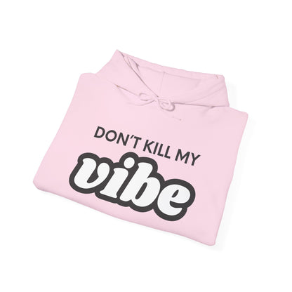 "Dont Kill My Vibe" Heavy Blend™ Hoodie