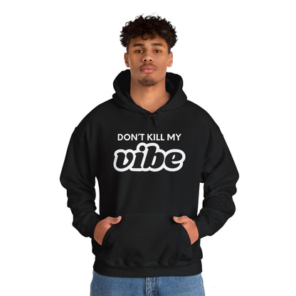 "Dont Kill My Vibe" Heavy Blend™ Hoodie