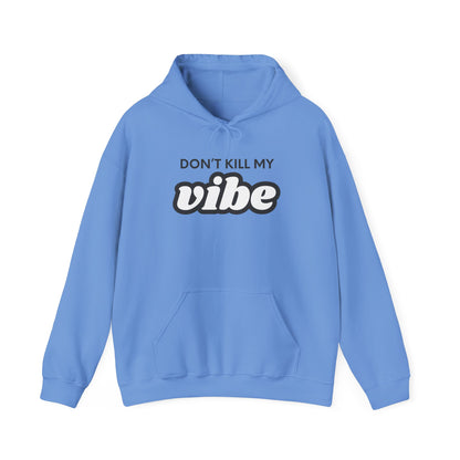 "Dont Kill My Vibe" Heavy Blend™ Hoodie