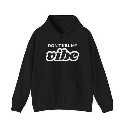 "Dont Kill My Vibe" Heavy Blend™ Hoodie