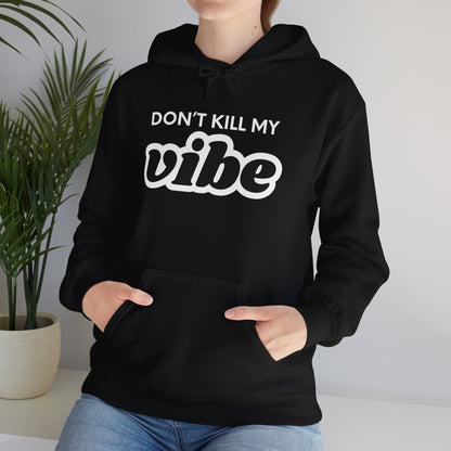 "Dont Kill My Vibe" Heavy Blend™ Hoodie