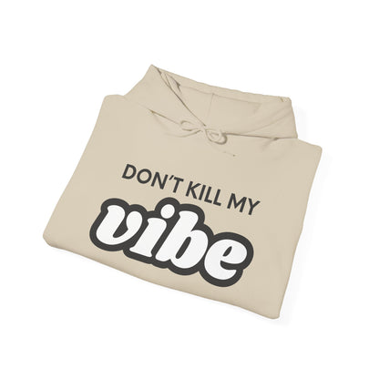 "Dont Kill My Vibe" Heavy Blend™ Hoodie