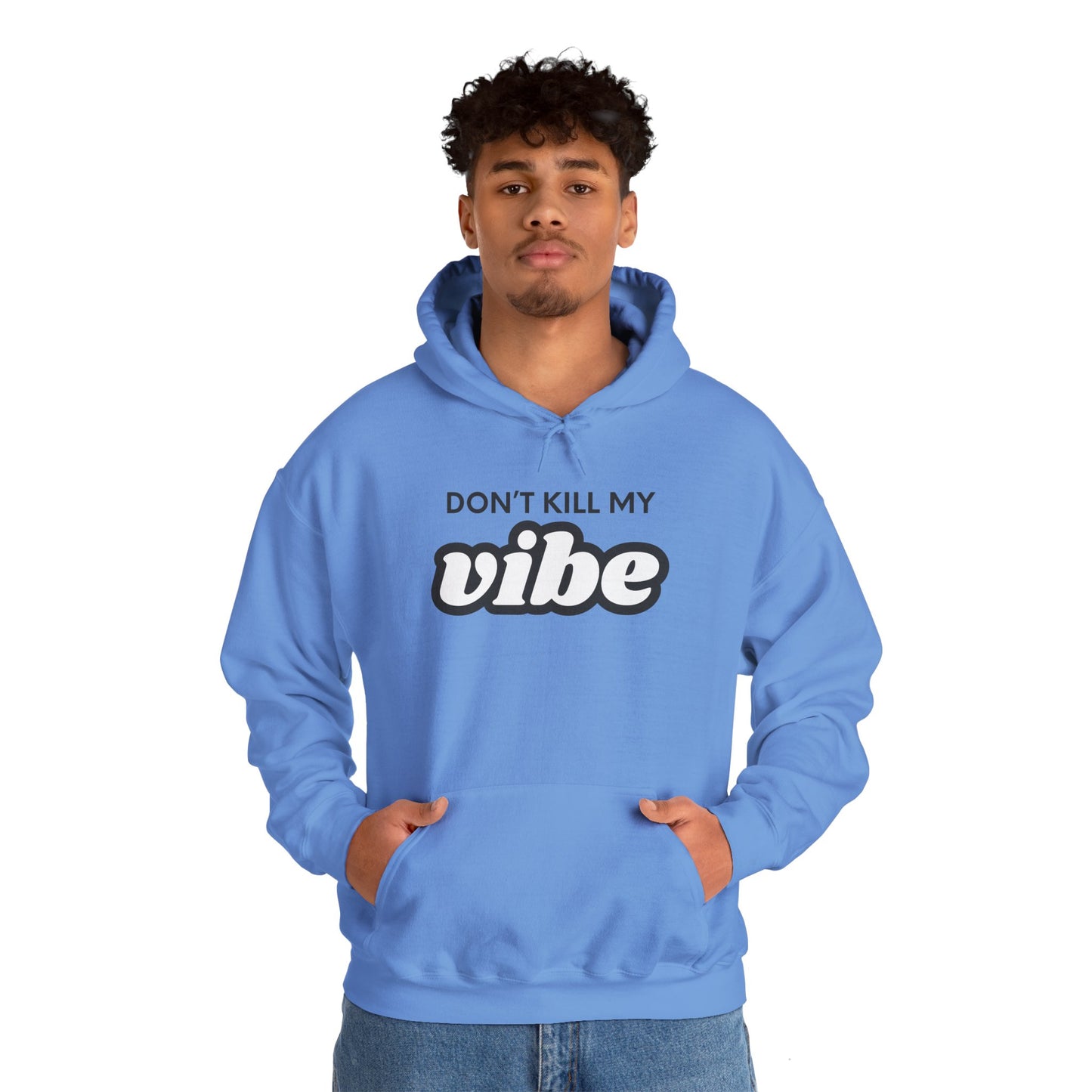 "Dont Kill My Vibe" Heavy Blend™ Hoodie