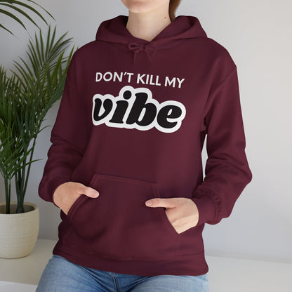 "Dont Kill My Vibe" Heavy Blend™ Hoodie