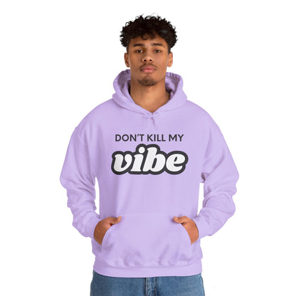 "Dont Kill My Vibe" Heavy Blend™ Hoodie