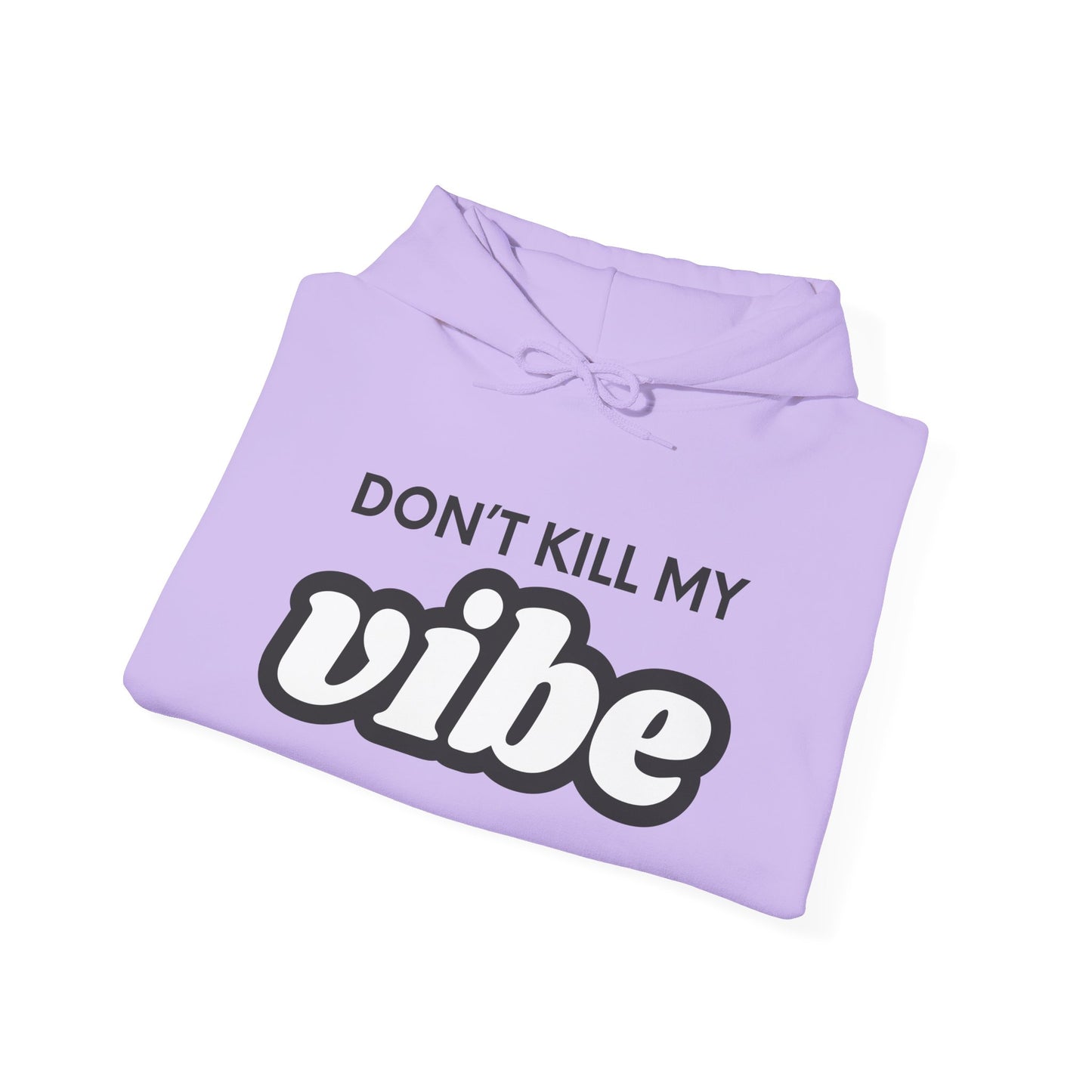 "Dont Kill My Vibe" Heavy Blend™ Hoodie