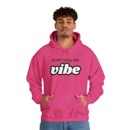 "Dont Kill My Vibe" Heavy Blend™ Hoodie