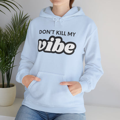 "Dont Kill My Vibe" Heavy Blend™ Hoodie